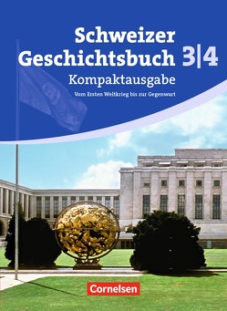 Schweizer Geschichtsbuch – Aktuelle Ausgabe – Band 3/4: Kompaktausgabe von Gross,  Christophe, Holstein,  Karl-Heinz, Jaeger,  Wolfgang, Meyer,  Helmut, Notz,  Thomas, Rentsch,  Jörg, Schwarzrock,  Götz, Stalder,  Birgit