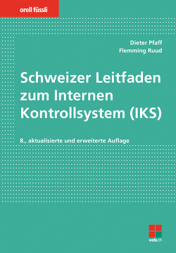 Schweizer Leitfaden zum Internen Kontrollsystem (IKS) von Pfaff,  Dieter, Ruud,  Flemming