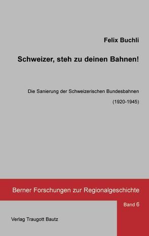 Schweizer, steh zu deinen Bahnen! von Buchli,  Felix