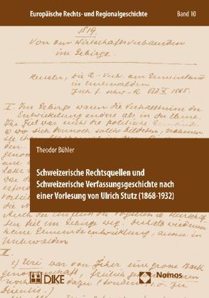 Schweizerische Rechtsquellen und Schweizerische Verfassungsgeschichte nach einer Vorlesung von Ulrich Stutz (1868-1932) von Bühler,  Theodor