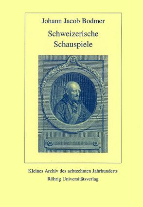 Schweizerische Schauspiele von Bodmer,  Johann J, Debrunner,  Albert M