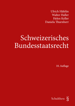 Schweizerisches Bundesstaatsrecht von Häfelin,  Ulrich, Haller,  Walter, Keller,  Helen, Thurnherr,  Daniela