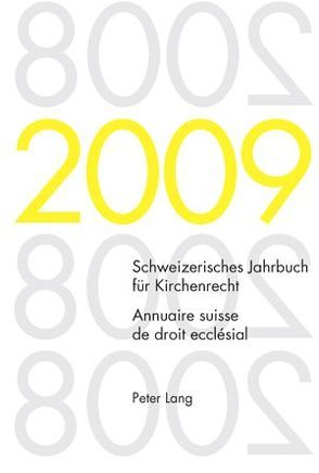 Schweizerisches Jahrbuch für Kirchenrecht. Band 14 (2009)- Annuaire suisse de droit ecclésial. Volume 14 (2009) von Kraus,  Dieter, Lienemann,  Wolfgang, Pahud de Mortanges,  René