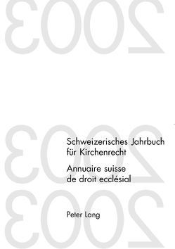 Schweizerisches Jahrbuch für Kirchenrecht. Band 9 (2004)- Annuaire suisse de droit ecclésial. Volume 9 (2004) von Frey,  Jakob, Kraus,  Dieter, Lienemann,  Wolfgang, Pahud de Mortanges,  René