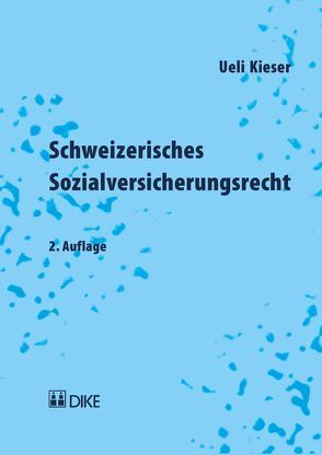 Schweizerisches Sozialversicherungsrecht von Kieser,  Ueli