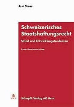 Schweizerisches Staatshaftungsrecht von Gross,  Jost