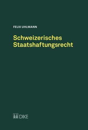 Schweizerisches Staatshaftungsrecht von Uhlmann,  Felix