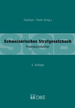 Schweizerisches Strafgesetzbuch (StGB) von Pieth,  Mark, Trechsel,  Stefan