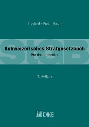 Schweizerisches Strafgesetzbuch (StGB) von Pieth,  Mark, Trechsel,  Stefan