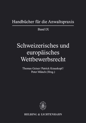 Schweizerisches und europäisches Wettbewerbsrecht von Bacchetta,  Noa, Bangerter,  Simon, Borer,  Jürg, Dähler,  Rolf, Geiser,  Thomas, Gugler,  Philippe, Heizmann,  Reto Andreas, Hoffet,  Franz, Hunger,  Patrick, König Horowicz,  Theda, Krauskopf,  Patrick, Maillefer,  Christophe, Marbach,  Eugen, Meinhardt,  Marcel, Münch (†),  Otto, Münch,  Peter, Prümmer,  Felix, Reinert,  Mani, Schaller,  Olivier, Schindler Bühler,  Katharina, Schwenninger,  Marc, Stoffel,  Walter A., Strebel,  Mario, Studer,  Peter, Zäch,  Roger, Zurkinden,  Philipp E.