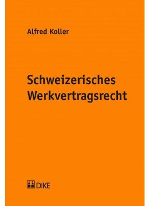 Schweizerisches Werkvertragsrecht von Koller,  Alfred