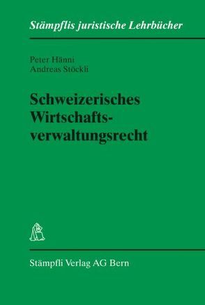 Schweizerisches Wirtschaftsverwaltungsrecht von Hänni,  Peter, Stöckli,  Andreas