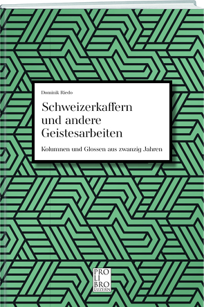 Schweizerkaffern und andere Geistesarbeiten von Riedo,  Dominik