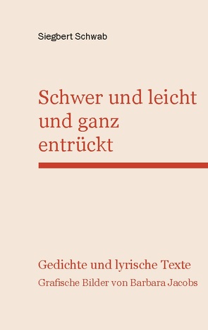 Schwer und leicht und ganz entrückt von Schwab,  Siegbert