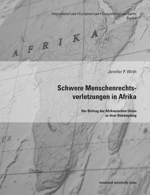 Schwere Menschenrechtsverletzungen in Afrika von Wirth,  Jennifer P.