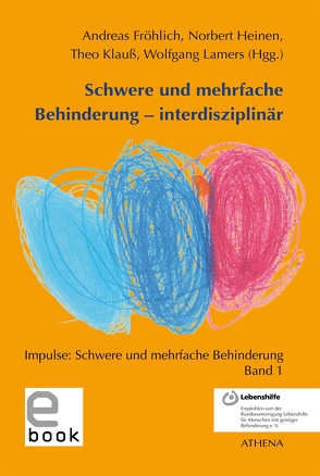 Schwere und mehrfache Behinderung – interdisziplinär von Fröhlich,  Andreas, Heinen,  Norbert, Klauß ,  Theo, Lamers,  Wolfgang