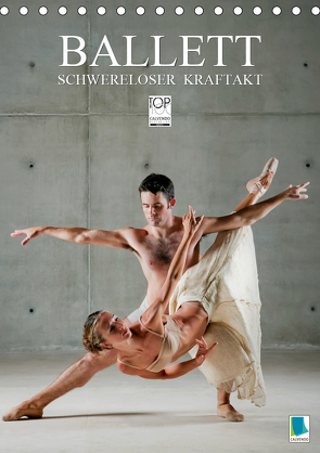 Schwereloser Kraftakt – Ballett (Tischkalender 2021 DIN A5 hoch) von CALVENDO