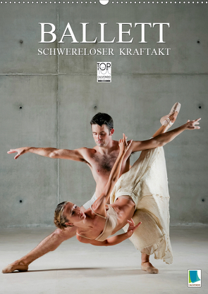 Schwereloser Kraftakt – Ballett (Wandkalender 2021 DIN A2 hoch) von CALVENDO