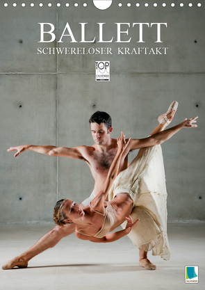 Schwereloser Kraftakt – Ballett (Wandkalender 2021 DIN A4 hoch) von CALVENDO