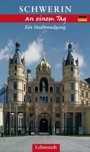 Schwerin an einem Tag von Böttger,  Steffi, Lehmstedt,  Mark