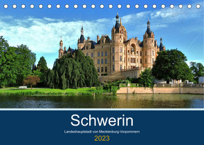 Schwerin – Landeshauptstadt von Mecklenburg-Vorpommern (Tischkalender 2023 DIN A5 quer) von Rein,  Markus