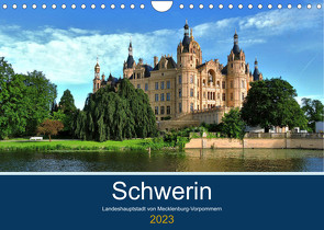 Schwerin – Landeshauptstadt von Mecklenburg-Vorpommern (Wandkalender 2023 DIN A4 quer) von Rein,  Markus