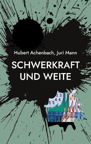 Schwerkraft und Weite von Achenbach,  Hubert, Mann,  Juri