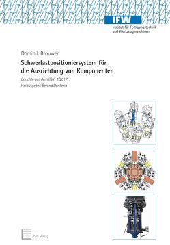 Schwerlastpositioniersystem für die Ausrichtung von Komponenten von Brouwer,  Dominik, Denkena,  Berend