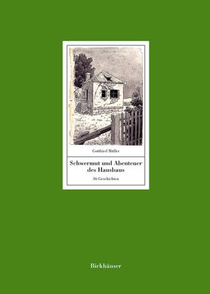 Schwermut und Abenteuer des Hausbaus von Müller,  Gottfried