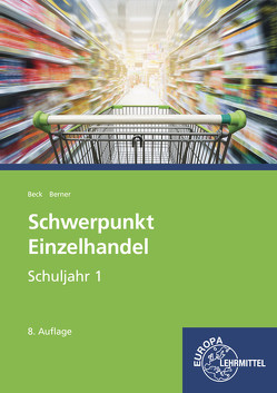 Schwerpunkt Einzelhandel Schuljahr 1 von Beck,  Joachim, Berner,  Steffen