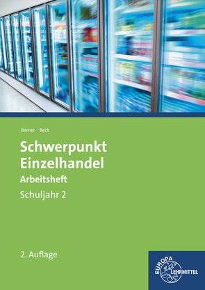 Schwerpunkt Einzelhandel Schuljahr 2 Arbeitsheft von Beck,  Joachim, Berner,  Steffen