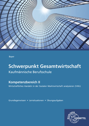 Schwerpunkt Gesamtwirtschaft Kaufmännische Berufsschule von Bayer,  Ulrich