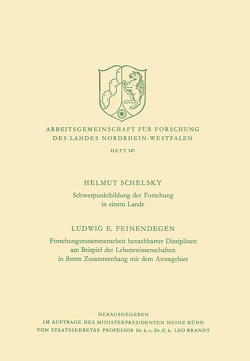 Schwerpunktbildung der Forschung in einem Lande. Forschungszusammenarbeit benachbarter Disziplinen am Beispiel der Lebenswissenschaften in ihrem Zusammenhang mit dem Atomgebiet von Schelsky,  Ludwig E.