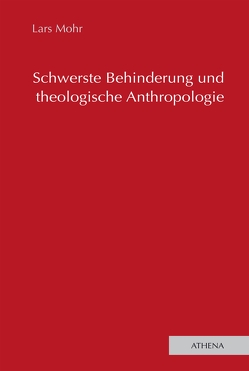 Schwerste Behinderung und theologische Anthropologie von Mohr,  Lars