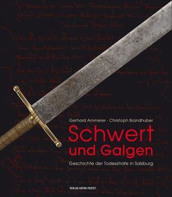 Schwert und Galgen von Ammerer,  Gerhard, Brandhuber,  Christoph