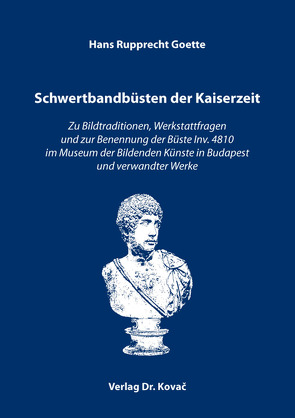 Schwertbandbüsten der Kaiserzeit von Goette,  Hans Rupprecht