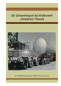 Schwertransport des VEB Kraftverkehr“Ostseetrans“ Rostock von Bellgardt,  Ralph