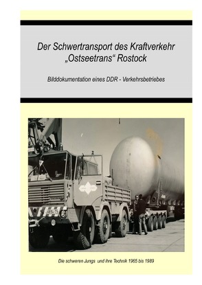 Schwertransport des VEB Kraftverkehr“Ostseetrans“ Rostock von Bellgardt,  Ralph