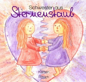 Schwester aus Sternenstaub von Rauch,  Kerstin