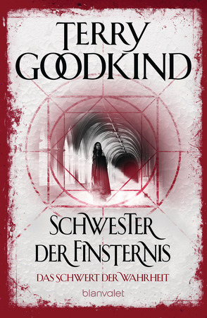 Schwester der Finsternis – Das Schwert der Wahrheit von Goodkind,  Terry, Holz,  Caspar