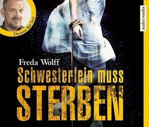 Schwesterlein muss sterben von Bär,  Dietmar, Wolff,  Freda