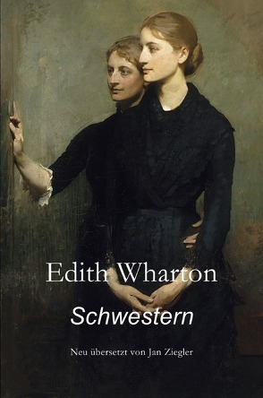 Schwestern von Wharton,  Edith, Ziegler,  Jan