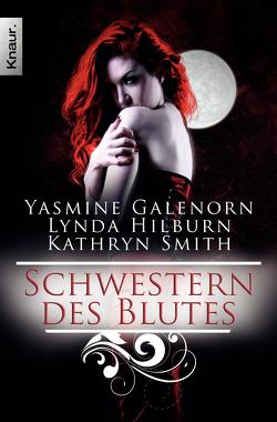 Schwestern des Blutes von Galenorn,  Yasmine, Gleißner,  Silvia, Hilburn,  Lynda, Schilasky,  Sabine, Smith,  Kathryn, Volk,  Katharina