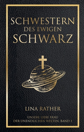 Schwestern des Ewigen Schwarz (Unsere liebe Frau der unendlichen Welten) von Kern,  Claudia, Rather,  Lina