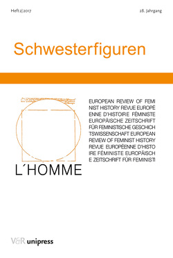 Schwesterfiguren von Engelstein,  Stefani, Garstenauer,  Therese, Hergenhan,  Jutta, Hofer,  Kristina Pia, Höfert,  Almut, Hohkamp,  Michaela, Kaminsky,  Anna, Krampl,  Ulrike, Kühn,  Sebastian, Lanzinger,  Margareth, Lavers,  Jordan Ross, Niederacher,  Sonja, Opitz-Belakhal,  Claudia, Palm,  Kerstin, Passerini,  Luisa, Ulbrich,  Claudia, von Tippelskirch,  Xenia, Willasch,  Friederike, Yang,  Hyunah