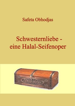 Schwesternliebe – eine Halal-Seifenoper von Obhodjas,  Safeta