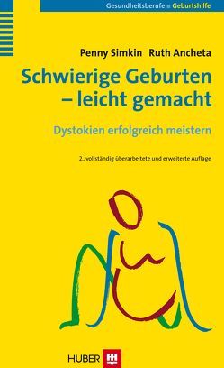 Schwierige Geburten – leicht gemacht von Ancheta,  Ruth, Cruz,  Shana de la, Dröber,  Angie, Myers,  Suzy, Simkin,  Penny