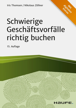 Schwierige Geschäftsvorfälle richtig buchen von Thomsen,  Iris, Zöllner,  Nikolaus