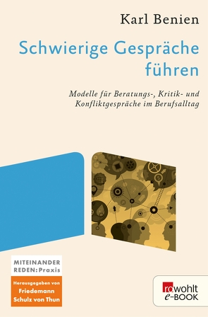 Schwierige Gespräche führen von Benien,  Karl, Thun,  Friedemann Schulz von