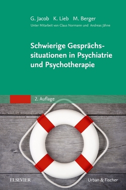 Schwierige Gesprächssituationen in Psychiatrie und Psychotherapie von Berger,  Mathias, Jacob,  Gitta, Jähne,  Andreas, Lieb,  Klaus, Normann,  Claus